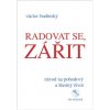 Radovat se zářit Návod na pohodový a šťastný život - Budinský Václav