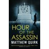 Hour of the Assassin - Quirk Matthew Quirk