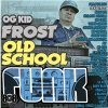 OG Kid Frost - Old School Funk
