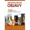 Archeologické objavy - 50 najvýznamnejších objavov - Korn Wolfgang