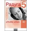 Raduga po-novomu 5 Příručka učitele - Stanislav Jelínek, Ljubov Fjodorovna Alexejeva, Radka Hříbková