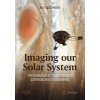 Imaging Our Solar System: The Evolution of Space Mission Cameras and Instruments (Henin Bernard)