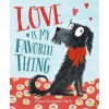 Love Is My Favorite Thing (Emma Chichester Clark)(Brožovaná)