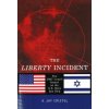 The Liberty Incident: The 1967 Israeli Attack on the U.S. Navy Spy Ship (John Cristol)(Brožovaná)