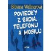 Poviedky z rádia, telefónu a mobilu - Bibiana Wallnerová
