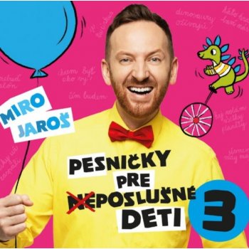 Miro Jaroš: Pesničky pre neposlušné deti 3 Miro Jaroš