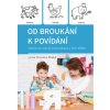 Od broukání k povídání - Návod na rozvoj komunikace a řeči dítěte - Lenka Theodora Ficová