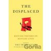 The Displaced - Viet Thanh Nguyen