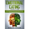 Emotional Eating: 4 Books In One: Binge Eating, Compulsive Eating, Intuitive Eating And Mindful Eating. Discover How To Stop Overeating,