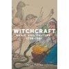 Witchcraft, Magic and Culture 1736–1951 - Owen Davies, Manchester University Press