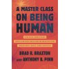 A Master Class on Being Human: A Black Christian and a Black Secular Humanist on Religion, Race, and Justice (Pinn Anthony)