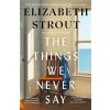 The Things We Never Say