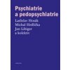Psychiatrie a pedopsychiatrie - Jan Libiger, Ladislav Hosák, Michal Hrdlička