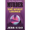 Murder at the Spirit Lounge - Jess Kidd