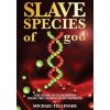 Slave Species of god Story of humankind - From the cradle of humankind
