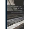 The Composer's Handbook: A Guide to the Principles of Musical Composition (Ralph Dunstan)(Pevná)