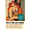 How to Think Like a Woman - Regan Penaluna, Grove Press