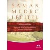 Šaman, mudrc, léčitel - Jak léčit sebe i druhé energetickou medicínou původních obyvatel Ameriky - Alberto Villoldo