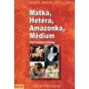 Matka, Hetéra, Amazonka, Médium - Mary D. Molton, Lucy A. Sikes