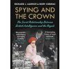Spying and the Crown - Rory, Richard J. Aldrich, Atlantic Books