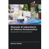 Manuale di laboratorio di chimica farmaceutica (Manish Pathak)(Brožovaná)