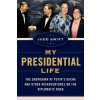 My Presidential Life: The Showdown at Putins Dacha and Other Misadventures on the Diplomatic Road (Swift Judd)