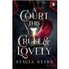 A Court This Cruel and Lovely - Stacia Stark