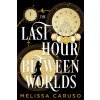 Last Hour Between Worlds (Melissa Caruso)(Brožovaná)