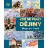 Kde se psaly DĚJINY: Mapa po mapě - Kolektiv autorů