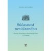 Súčasnosť nesúčasného - Prieniky slovenskej a maďarskej filozofie v 19. storočí - Ondrej Mészáros