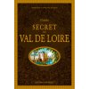 Guide secret du Val de Loire (NÉDÉLEC Catherine,NÉDÉLEC Philippe)(Pevná)