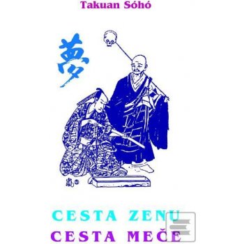 Cesta zenu - cesta meče - Takuan Soho - Mistr Takuan Sóhó