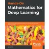 Hands-On Mathematics for Deep Learning (Jay Dawani)(Brožovaná)