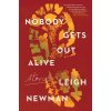 Nobody Gets Out Alive: Stories (Newman Leigh)