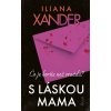 S láskou mama - Iliana Xander