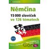 Němčina 15 000 slovíček ve 126 tématech - Monika Reimann, Sabine Dinsel, John Stevens