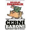 Černí baroni aneb válčili jsme za Čepičky - Miloslav Švandrlík