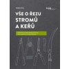 Vše o řezu stromů a keřů - Helmut Pirc