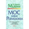 Moc nášho podvedomia - Murphy Joseph