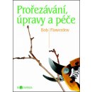 Prořezávání, úpravy a péče - Biozahrada - Bob Flowerdew