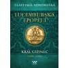 Lucemburská epopej I
