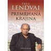 Premrhaná krajina - Lendvai Paul