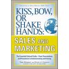 Kiss, Bow, or Shake Hands, Sales and Marketing: The Essential Cultural Guide-From Presentations and Promotions to Communicating and Closing (Terri Morrison)(Brožovaná)