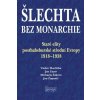 Šlechta bez monarchie - Županič Jan, Horčička Václav, Žáková Michaela, Zumr Jan