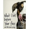 What I Lick Before Your…