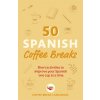 50 Spanish Coffee Breaks (Coffee Break Languages)(Brožovaná)