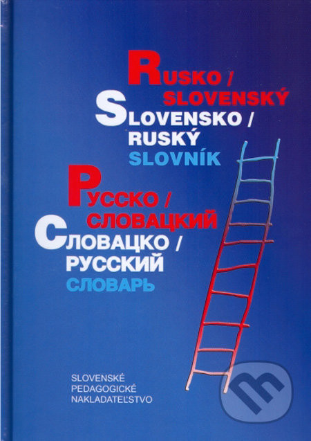 Rusko - slovenský, slovensko - ruský slovník - Kollár D. ; Grigorjanová T.