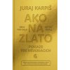 Ako na zlato - Peniaze pre neveriacich