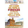 101 cose da fare a Firenze almeno una volta nella vita (Valentina Rossi)(Brožovaná)