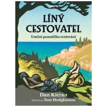 Líný cestovatel - Umění pomalého cestování - Dan Kieran